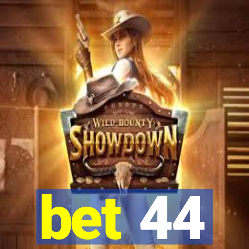 bet 44